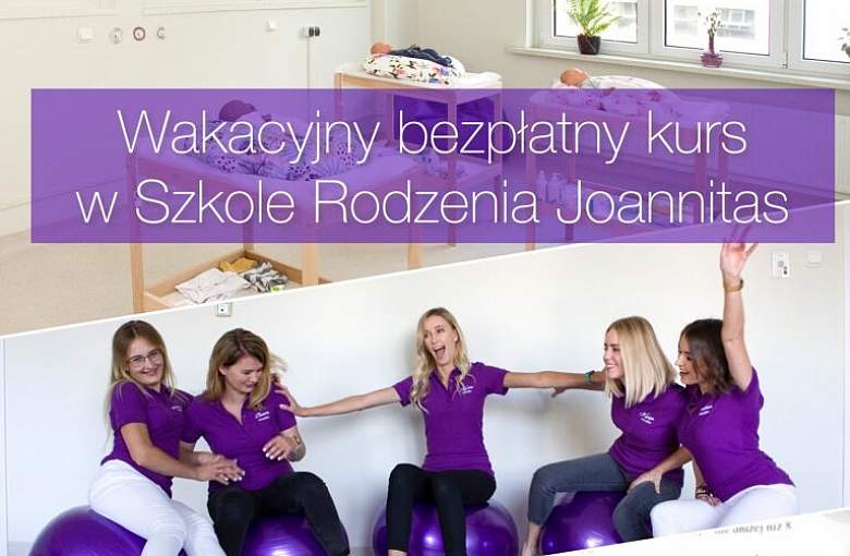 Wakacyjne bezpłatne kursy w Szkole Rodzenia Joannitas